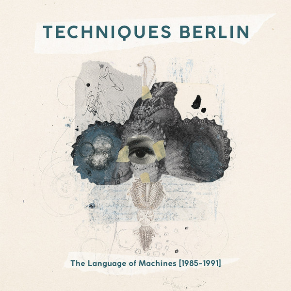 Techniques Berlin: LANGUAGE OF MACHINES, THE (1985-1991) VINYL 2XLP - Click Image to Close