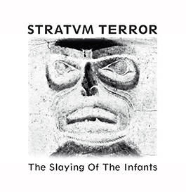 Stratvm Terror: SLAYING OF THE INFANTS, THE CD