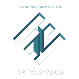 IAmTheShadow: TO END WHAT NEVER BEGAN (+2 BONUS TRACKS) CD