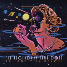 Legendary Pink Dots, The: SO LONELY IN HEAVEN CD